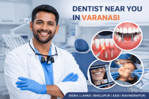 DENTIST NEAR YOU IN VARANASI